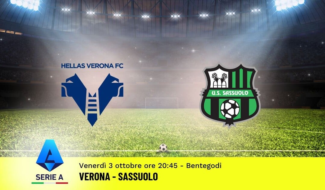 Pronostico Verona-Sassuolo, 6ª Giornata Serie A: Info, Quote e Scommesse