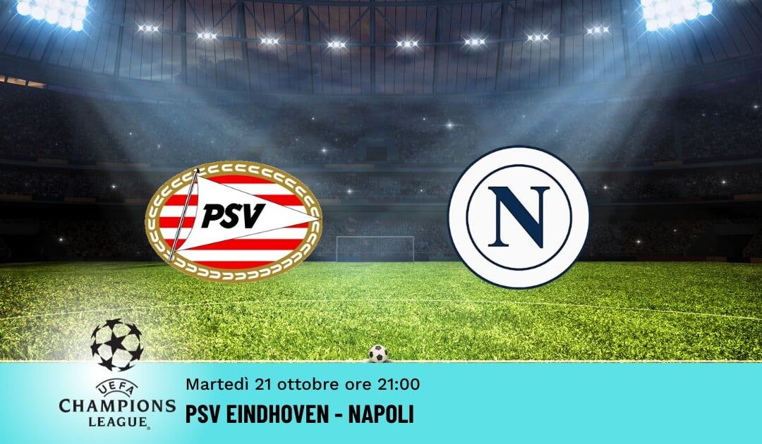 Psv Eindhoven-Napoli: Pronostico Champions 21.10.2025
