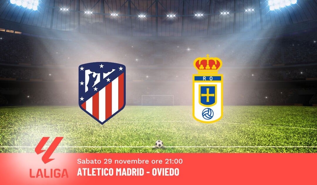 Pronostico Atletico Madrid-Oviedo, 14ª Giornata Liga: Info, Quote e Scommesse