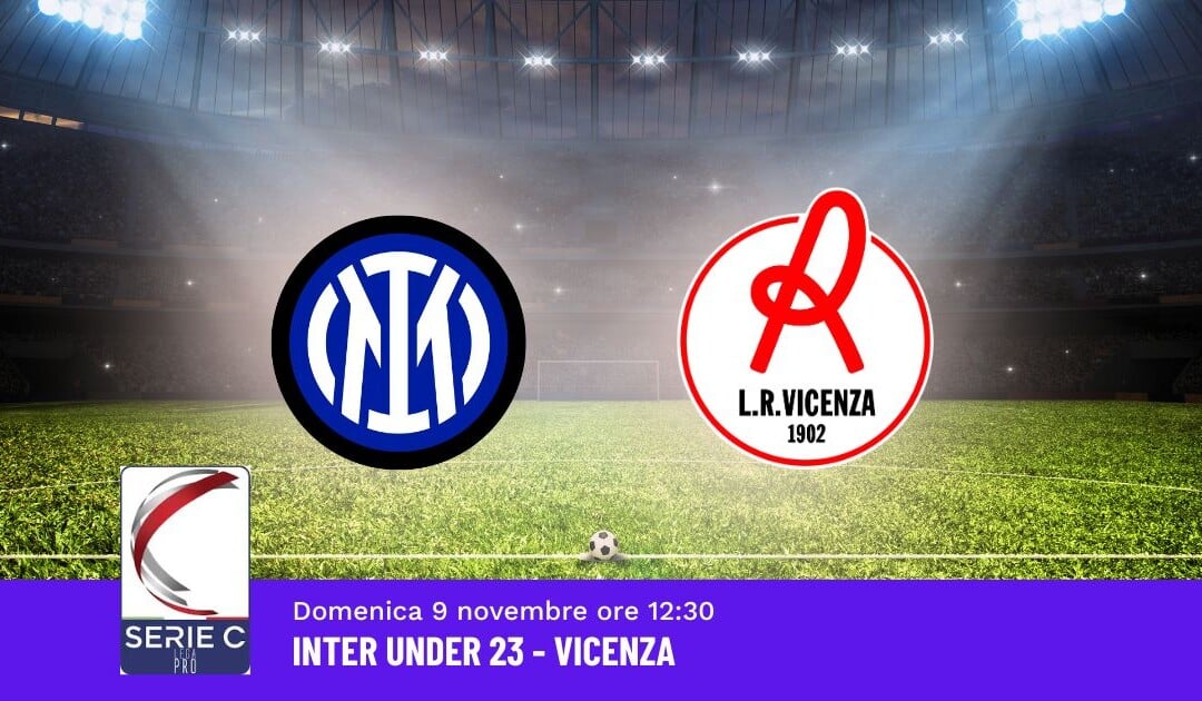 Pronostico Inter U23-Vicenza, 13ª Giornata Serie C: Info, Quote e Scommesse