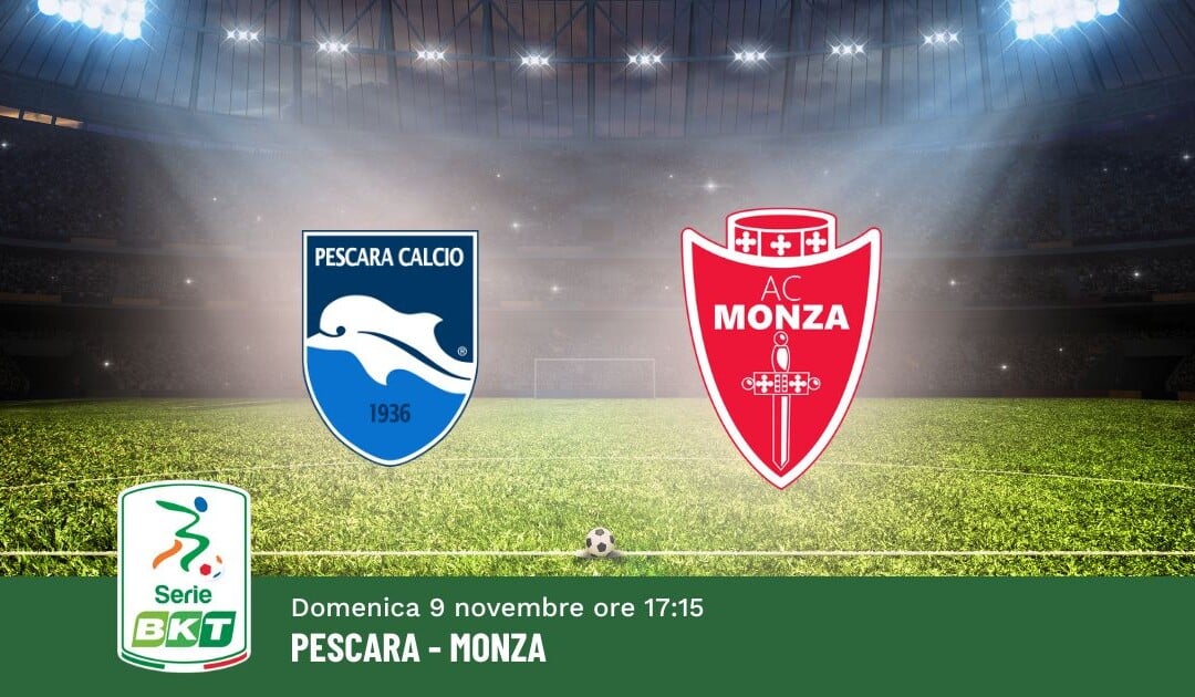 Pronostico Pescara-Monza, 12ª Giornata Serie B: Info, Quote e Scommesse