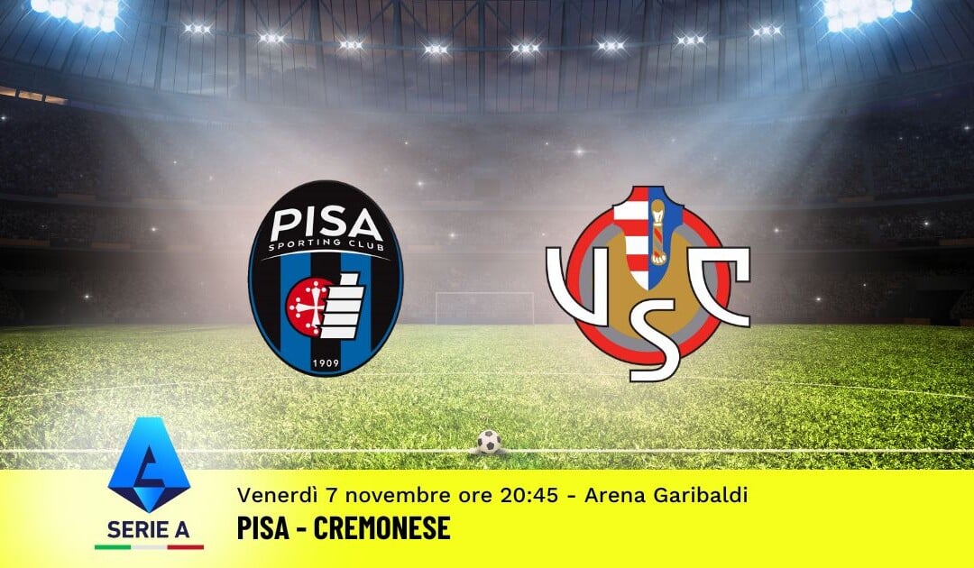 Pronostico Pisa-Cremonese, 11ª Giornata Serie A: Info, Quote e Scommesse