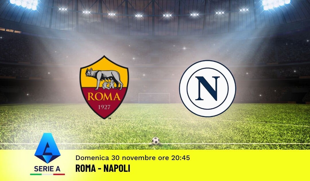 Pronostico Roma-Napoli, 13ª Giornata Serie A: Info, Quote e Scommesse