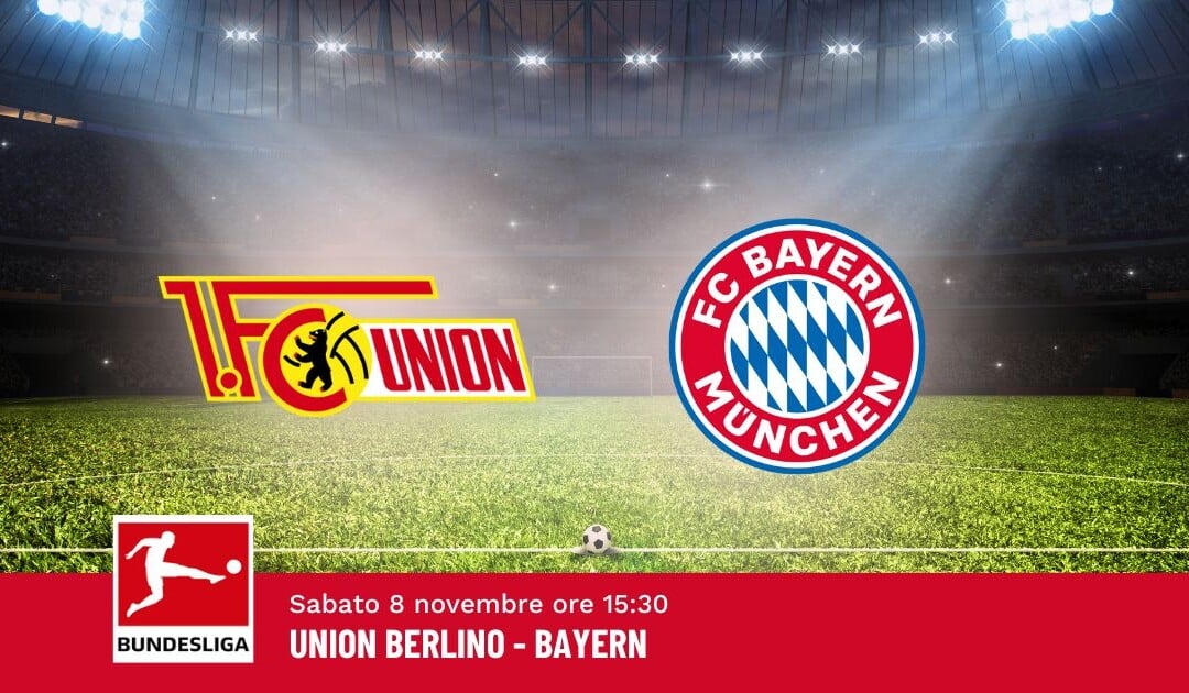 Pronostico Union Berlino-Bayern, 10ª Giornata Bundesliga: Info, Quote e Scommesse