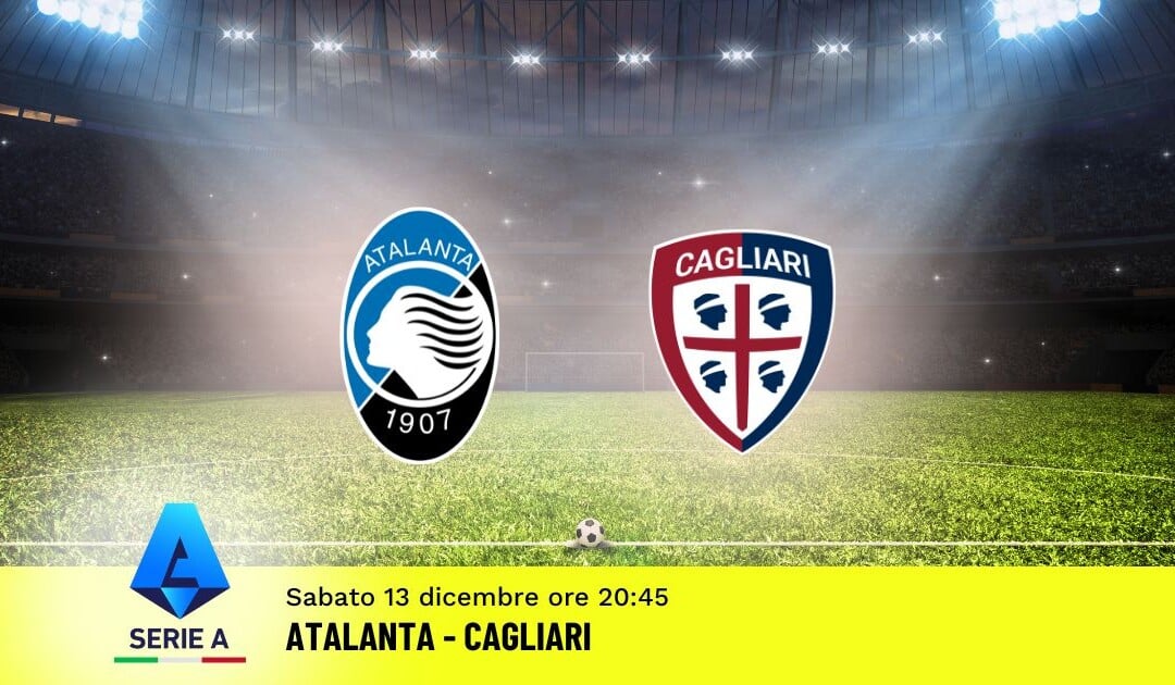 Pronostico Atalanta-Cagliari, 15ª Giornata Serie A: Info, Quote e Scommesse