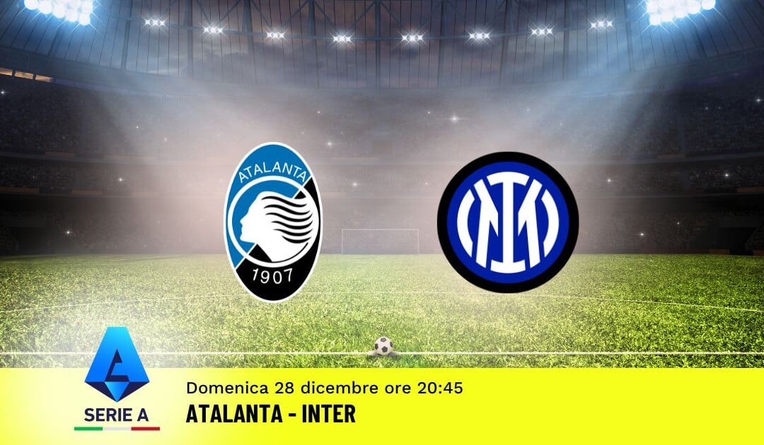 Pronostico Atalanta-Inter, 17ª Giornata Serie A: Info, Quote e Scommesse
