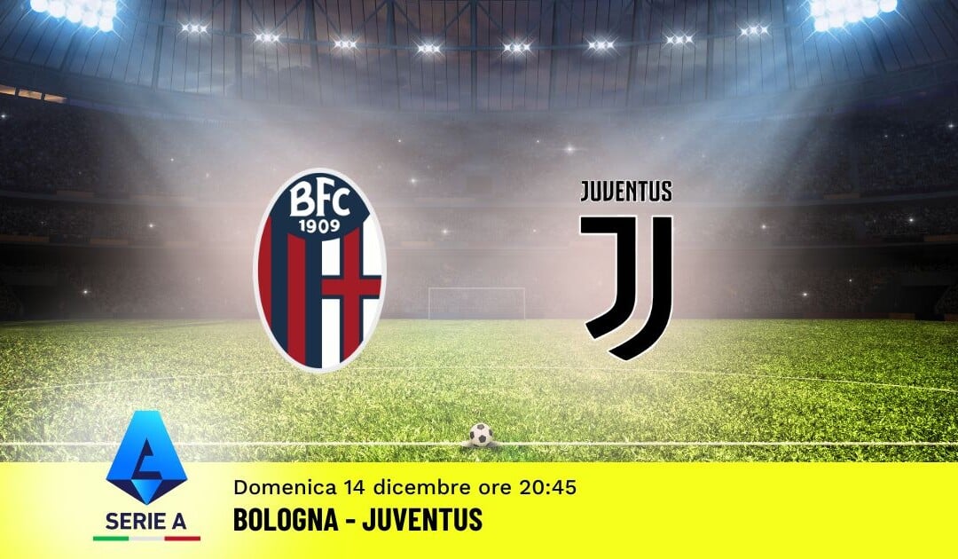 Pronostico Bologna-Juventus, 15ª Giornata Serie A: Info, Quote e Scommesse