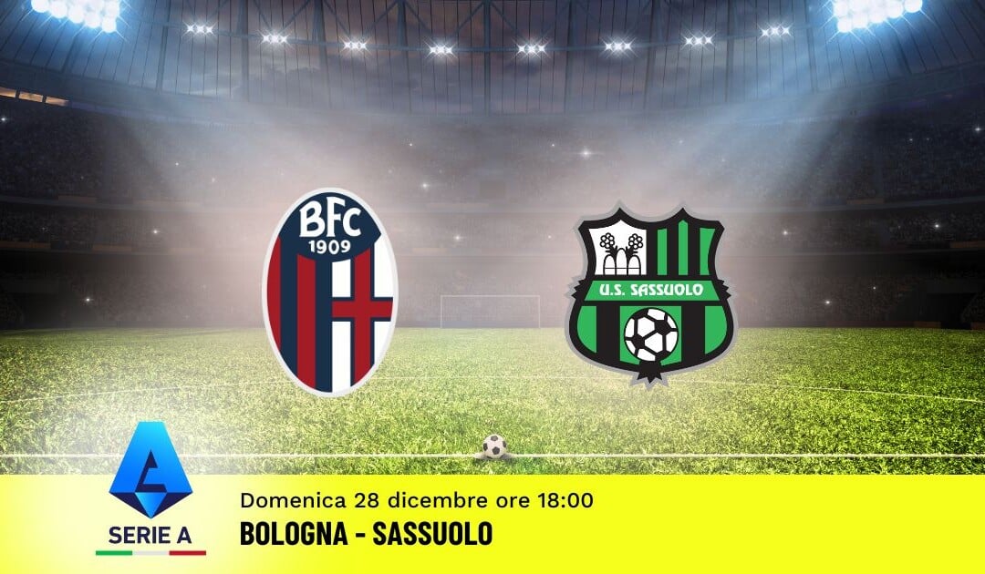 Pronostico Bologna-Sassuolo, 17ª Giornata Serie A: Info, Quote e Scommesse