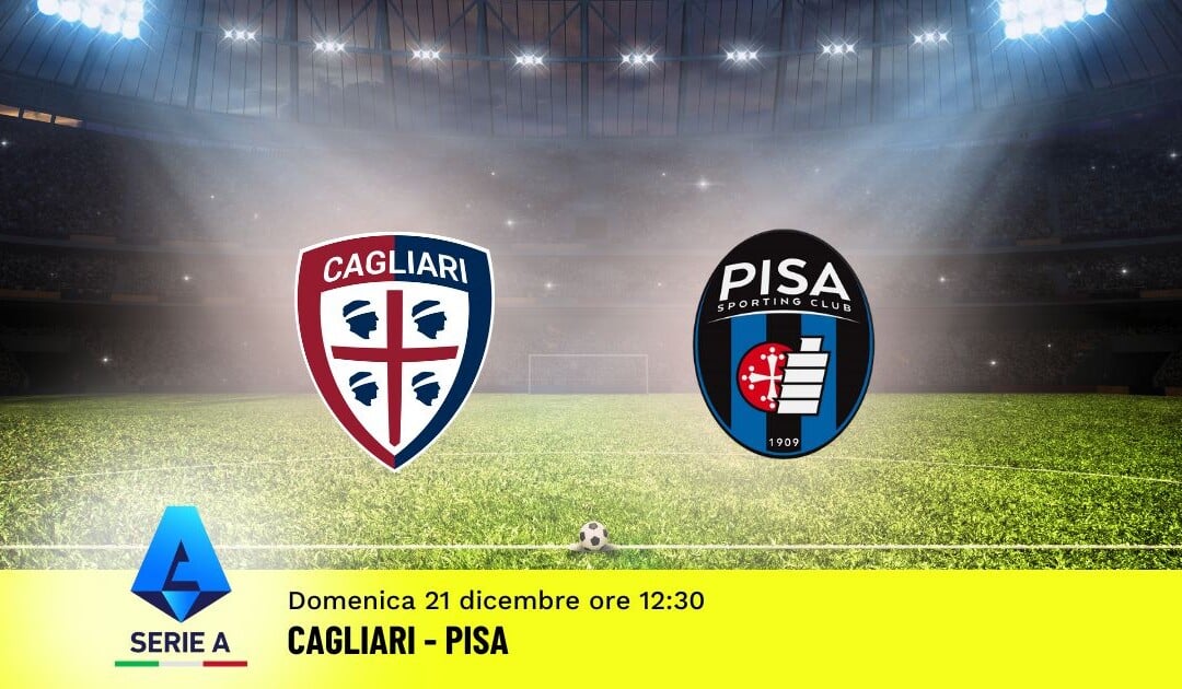 Pronostico Cagliari-Pisa, 16ª Giornata Serie A: Info, Quote e Scommesse