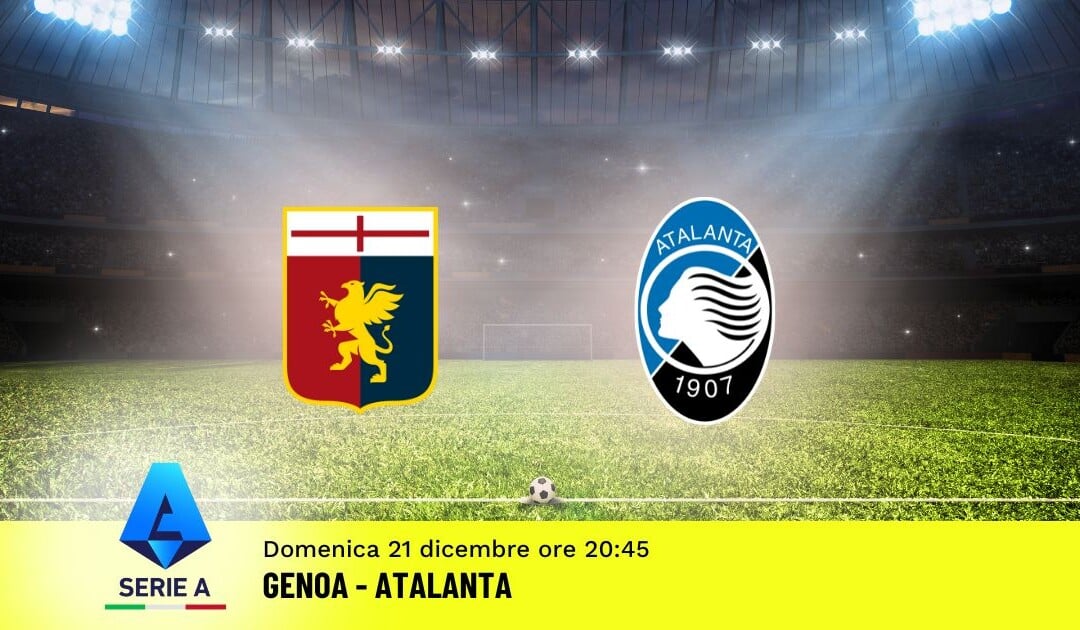 Pronostico Genoa-Atalanta, 16ª Giornata Serie A: Info, Quote e Scommesse