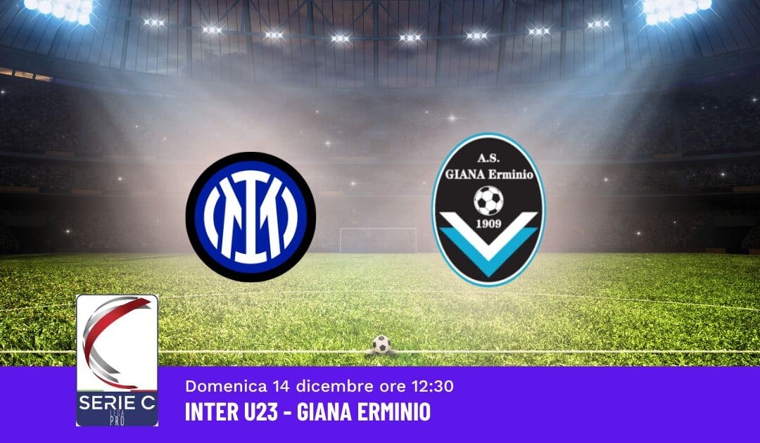 Pronostico Inter U23-Giana Erminio, 18ª Giornata Serie C: Info, Quote e Scommesse