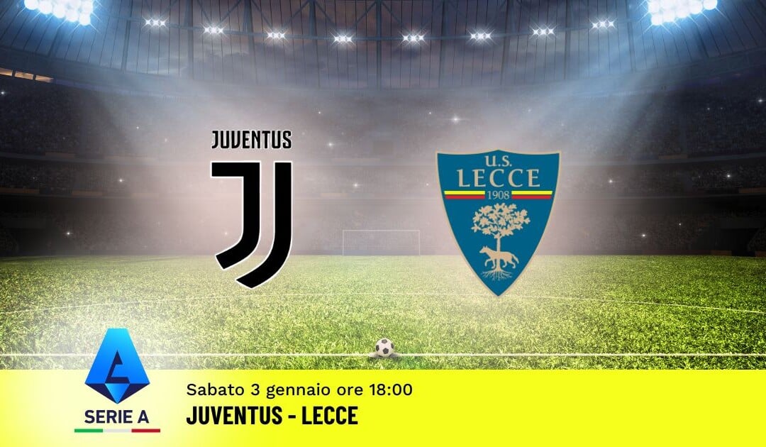 Pronostico Juventus-Lecce, 18ª Giornata Serie A: Info, Quote e Scommesse