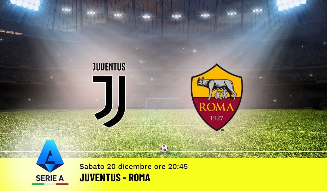 Pronostico Juventus-Roma, 16ª Giornata Serie A: Info, Quote e Scommesse