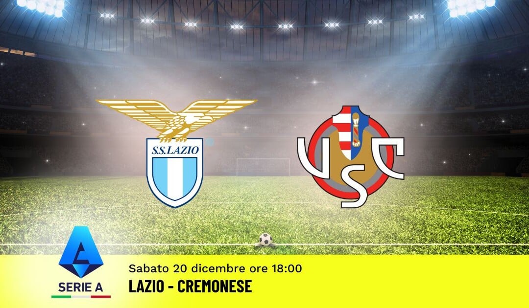 Pronostico Lazio-Cremonese, 16ª Giornata Serie A: Info, Quote e Scommesse