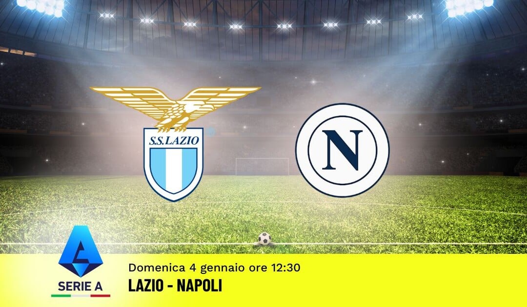 Pronostico Lazio-Napoli, 18ª Giornata Serie A: Info, Quote e Scommesse