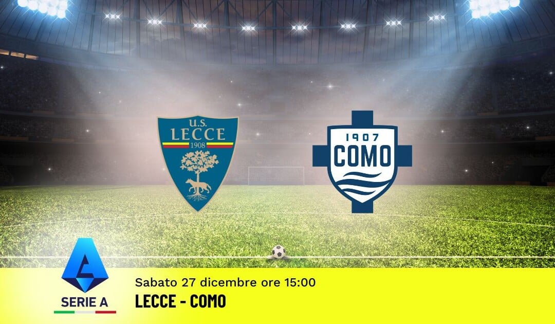 Pronostico Lecce-Como, 17ª Giornata Serie A: Info, Quote e Scommesse