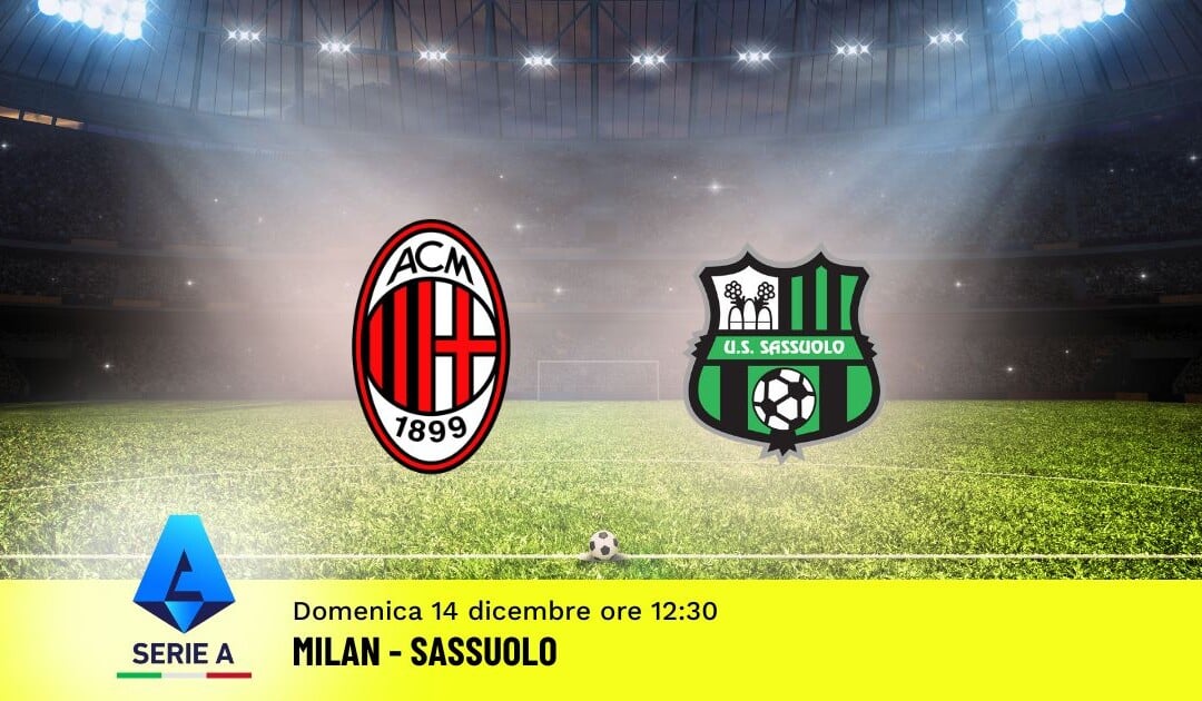 Pronostico Milan-Sassuolo, 15ª Giornata Serie A: Info, Quote e Scommesse