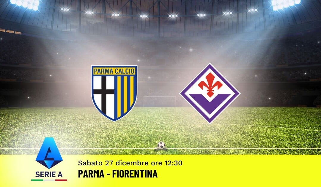 Pronostico Parma-Fiorentina, 17ª Giornata Serie A: Info, Quote e Scommesse