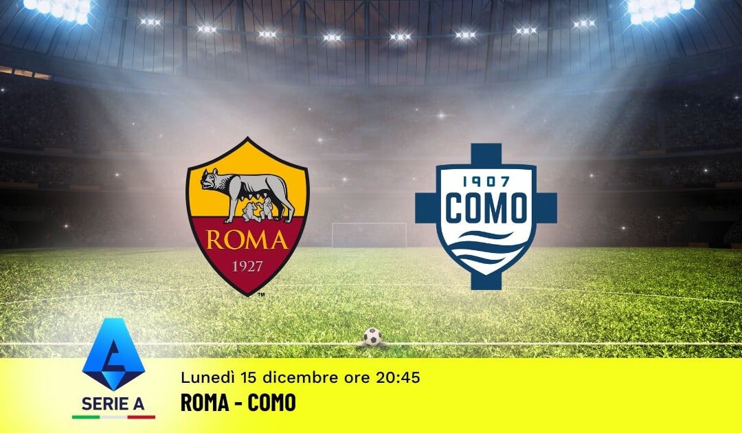 Pronostico Roma-Como, 15ª Giornata Serie A: Info, Quote e Scommesse