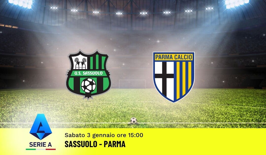 Pronostico Sassuolo-Parma, 18ª Giornata Serie A: Info, Quote e Scommesse
