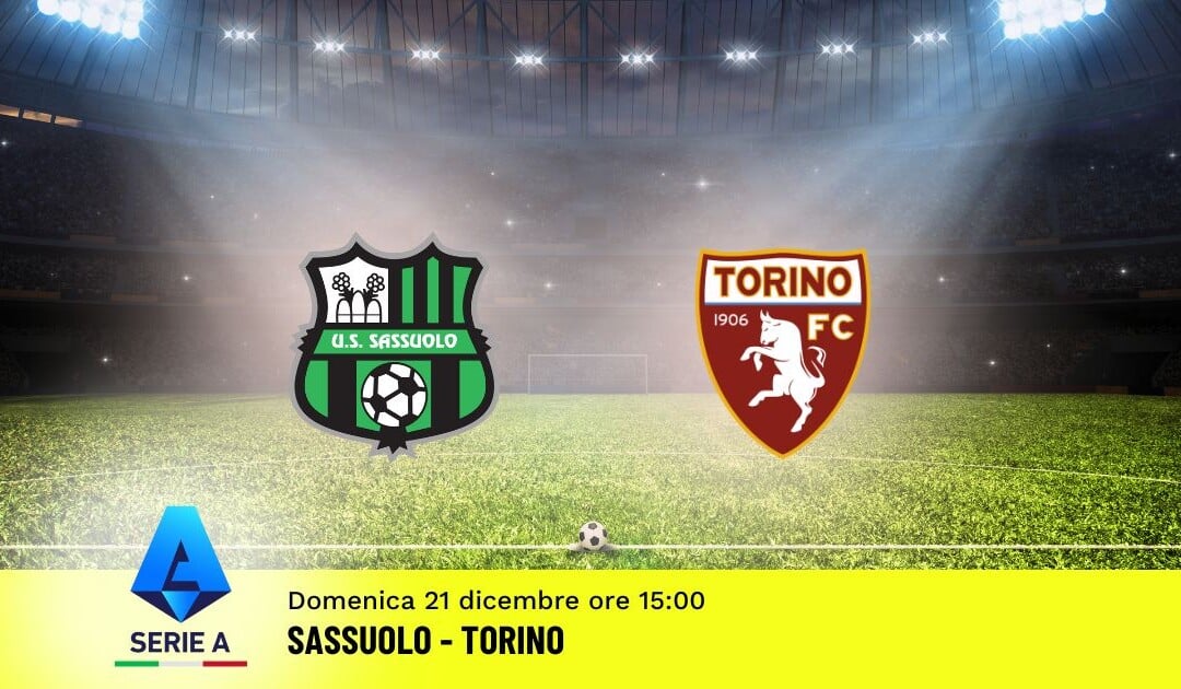 Pronostico Sassuolo-Torino, 16ª Giornata Serie A: Info, Quote e Scommesse