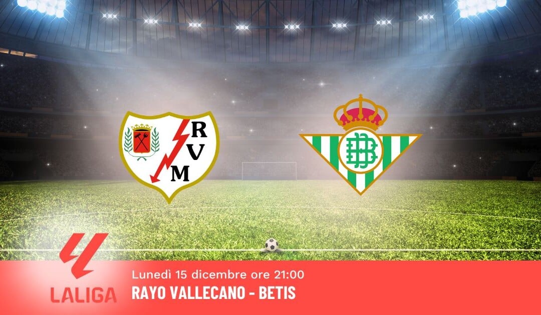 Pronostico Vallecano-Betis, 16ª Giornata Liga: Info, Quote e Scommesse