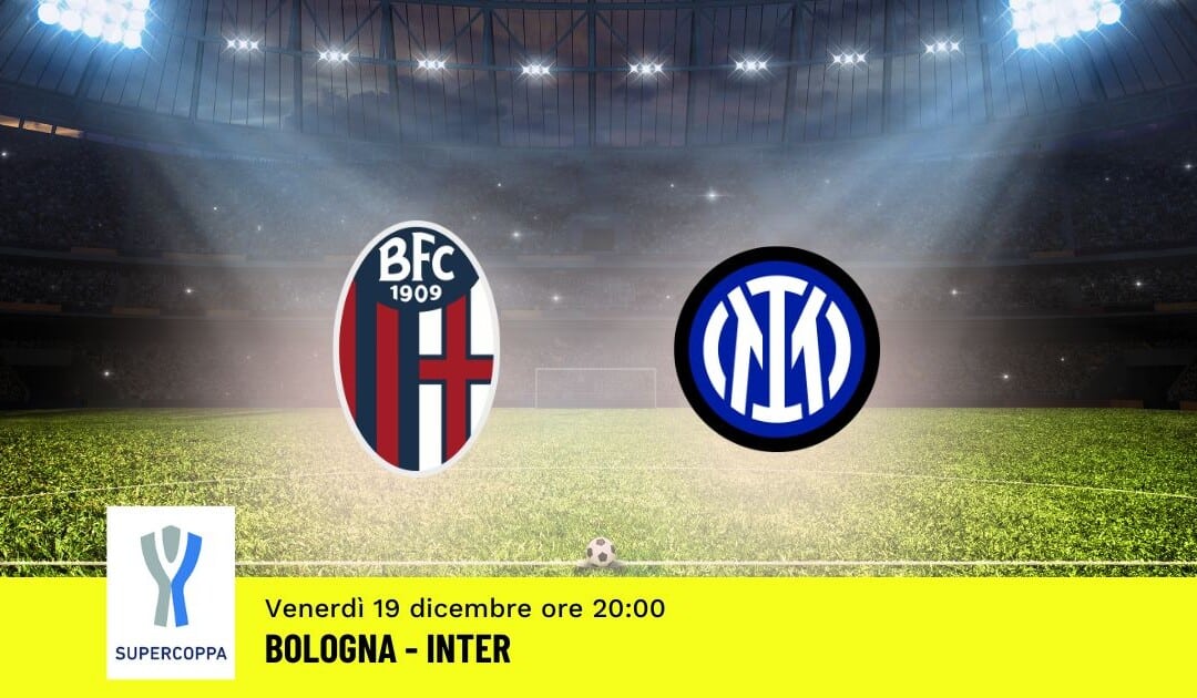 Supercoppa Italiana: il Pronostico su Bologna-Inter del 19.12.25