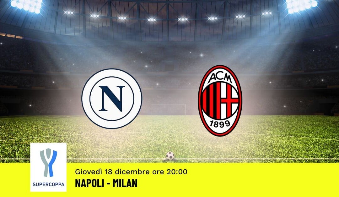 Supercoppa Italiana: il Pronostico su Napoli-Milan del 18.12.25