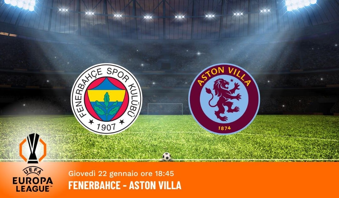 Fenerbahce-Aston Villa: Pronostico Europa League 22.01.2026