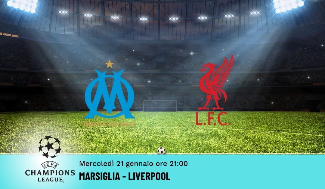 Marsiglia-Liverpool: Pronostico Champions 21.01.2026