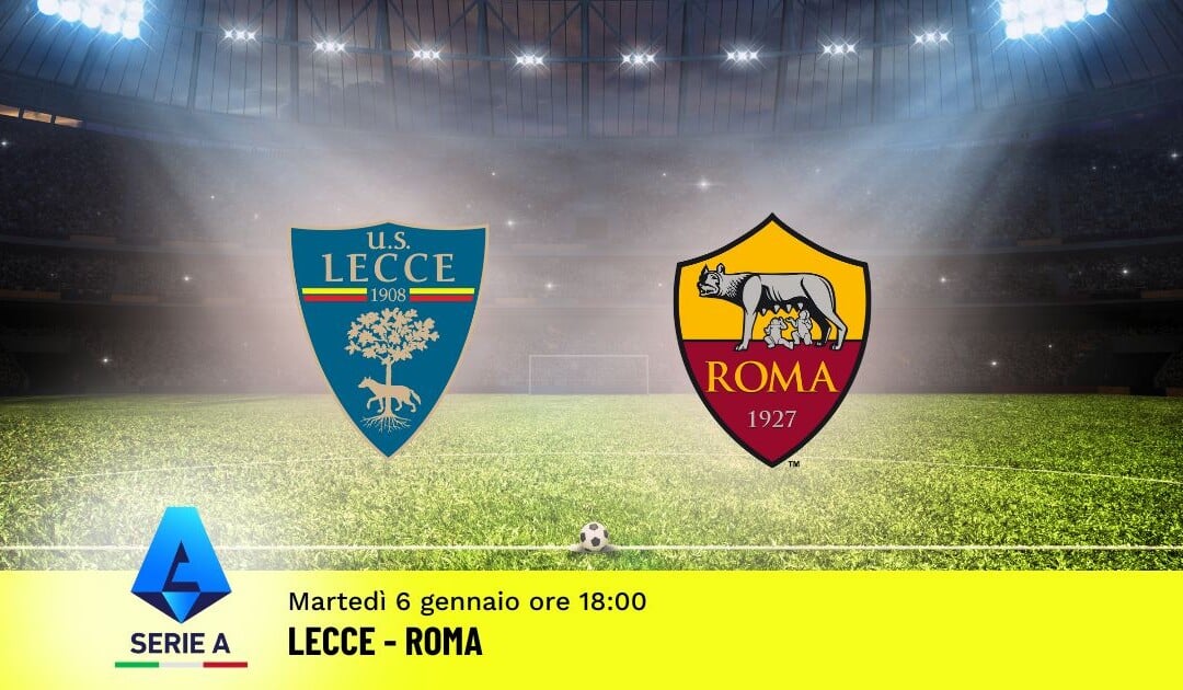 Pronostico Lecce-Roma, 19ª Giornata Serie A: Info, Quote e Scommesse
