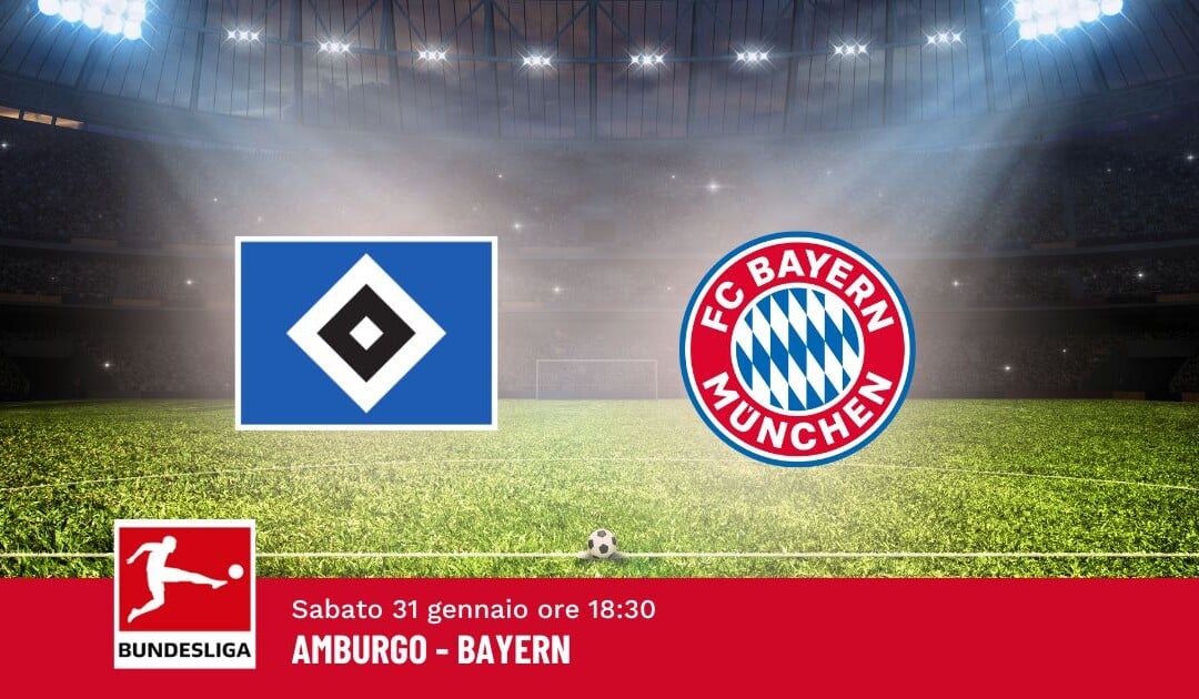 Pronostico Amburgo-Bayern, 20ª Giornata Bundesliga: Info, Quote e Scommesse
