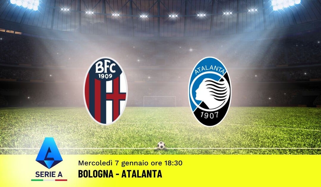 Pronostico Bologna-Atalanta, 19ª Giornata Serie A: Info, Quote e Scommesse