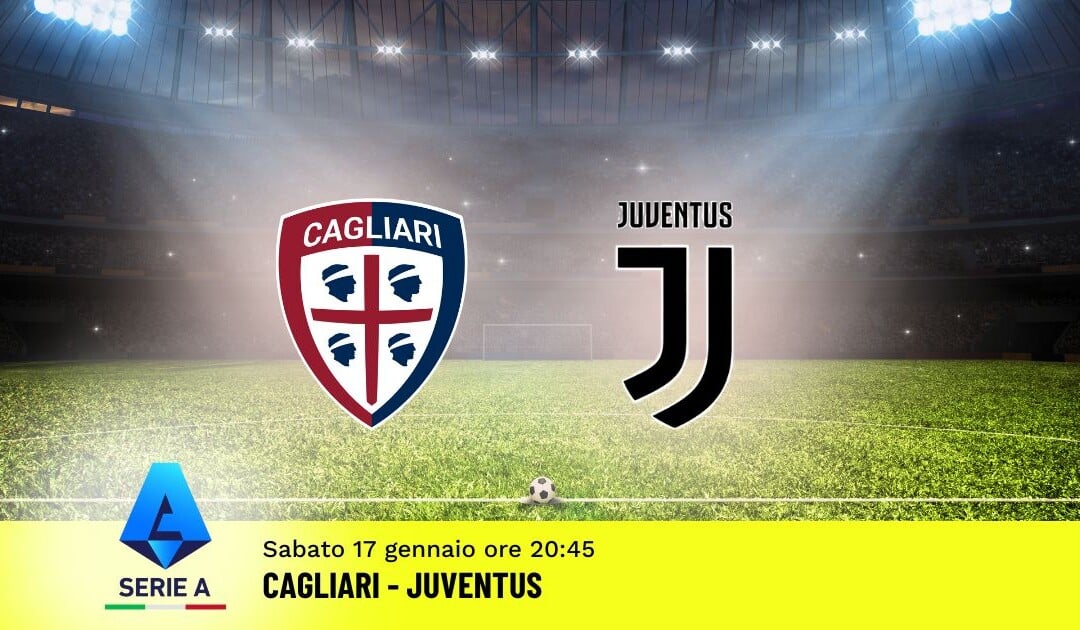 Pronostico Cagliari-Juventus, 21ª Giornata Serie A: Info, Quote e Scommesse