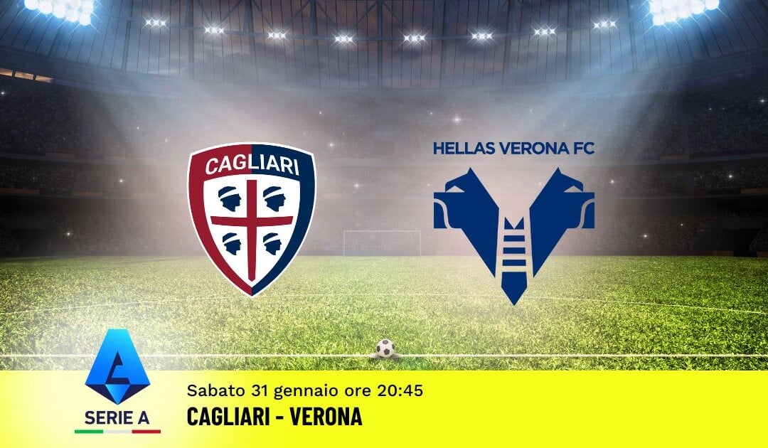 Pronostico Cagliari-Verona, 23ª Giornata Serie A: Info, Quote e Scommesse