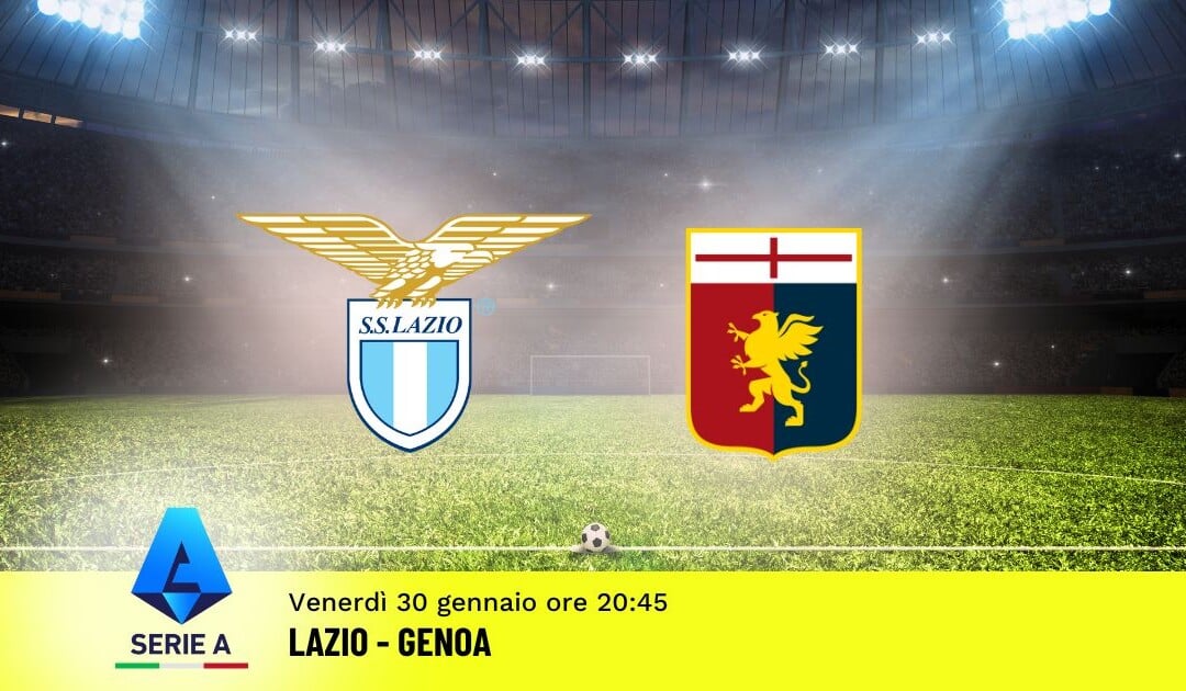 Pronostico Lazio-Genoa, 23ª Giornata Serie A: Info, Quote e Scommesse