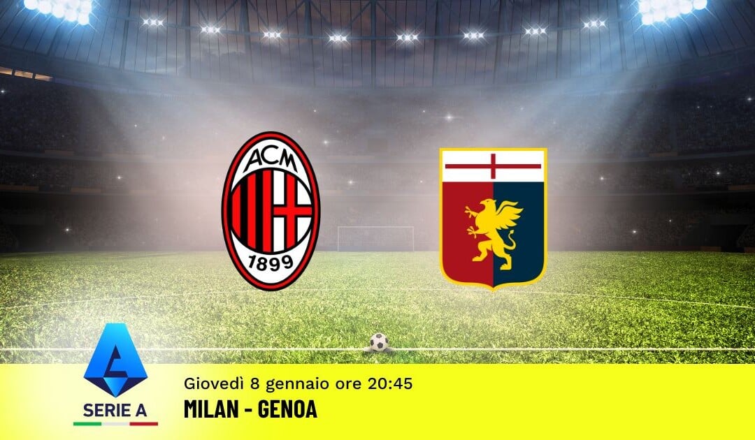 Pronostico Milan-Genoa, 19ª Giornata Serie A: Info, Quote e Scommesse
