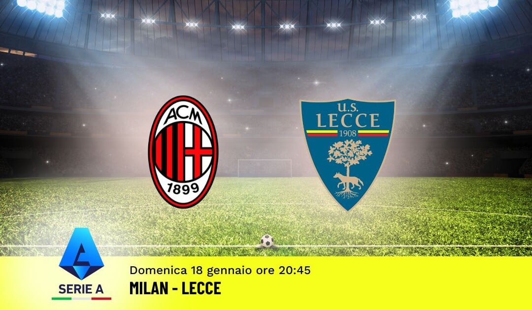 Pronostico Milan-Lecce, 21ª Giornata Serie A: Info, Quote e Scommesse
