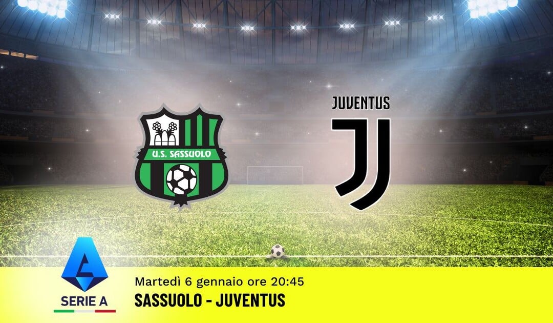 Pronostico Sassuolo-Juventus, 19ª Giornata Serie A: Info, Quote e Scommesse