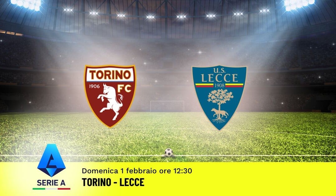 Pronostico Torino-Lecce, 23ª Giornata Serie A: Info, Quote e Scommesse