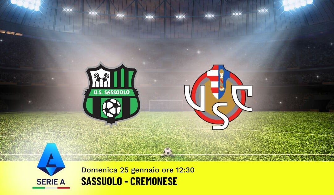 Pronostico Sassuolo-Cremonese, 22ª Giornata Serie A: Info, Quote e Scommesse