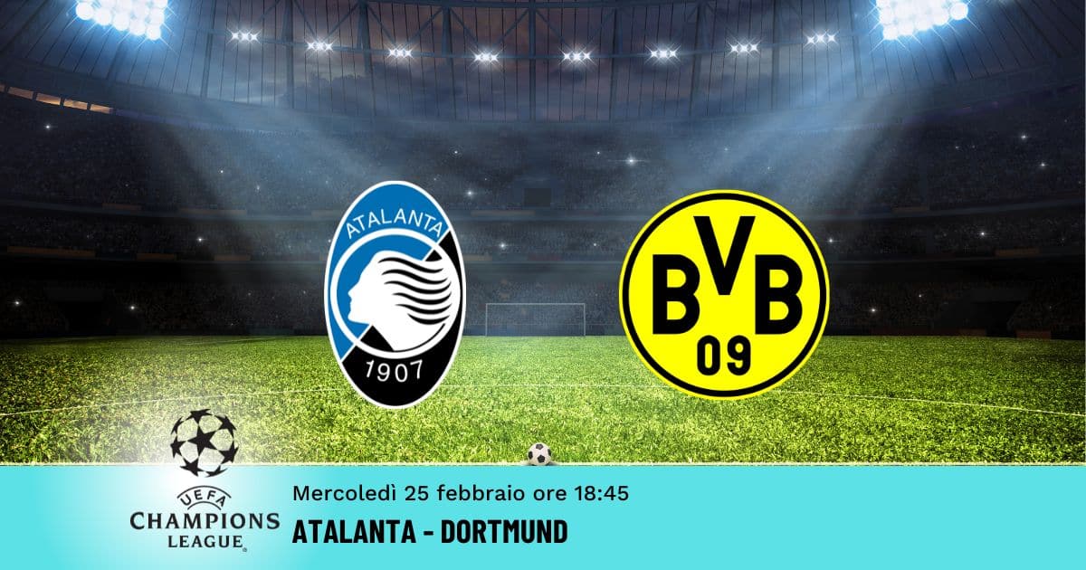 atalanta-dortmund-champions-25-febbraio-2026 atalanta-dortmund-champions-25-febbraio-2026