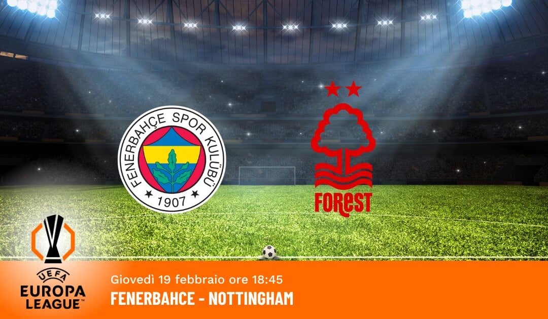 Fenerbahce-Nottingham: Pronostico Europa League 19.02.2026