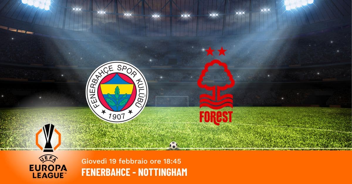 fenerbahce-nottingham-europa-league-19-febbraio-2026 fenerbahce-nottingham-europa-league-19-febbraio-2026