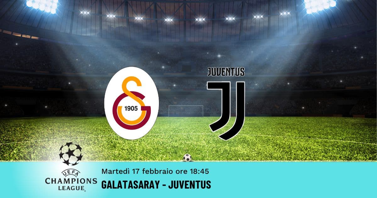 galatasaray-juventus-champions-17-febbraio-2026 galatasaray-juventus-champions-17-febbraio-2026