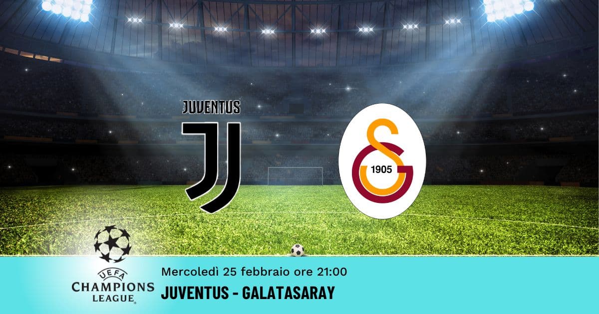 juventus-galatasaray-champions-25-febbraio-2026 juventus-galatasaray-champions-25-febbraio-2026