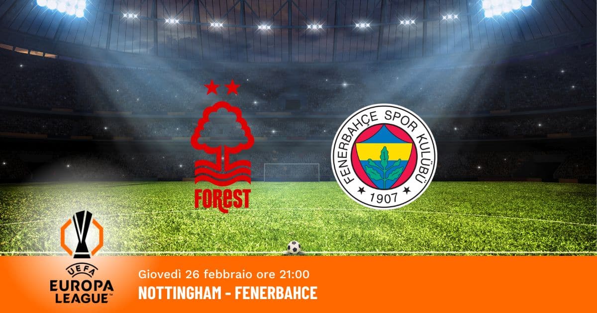 nottingham-fenerbahce-europa-league-26-febbraio-2026 nottingham-fenerbahce-europa-league-26-febbraio-2026