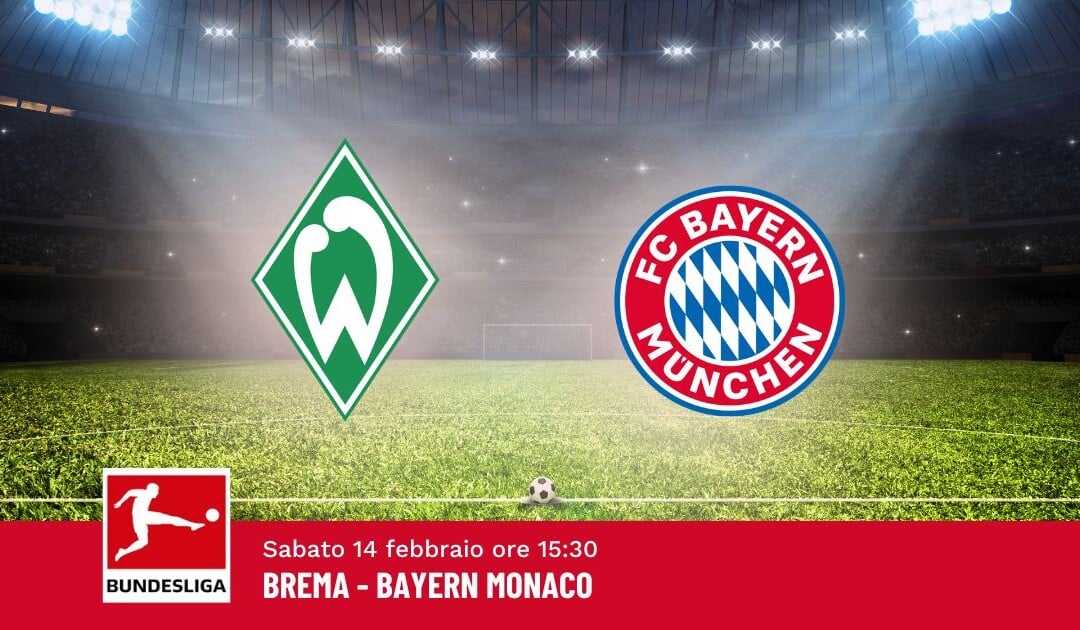 Pronostico Brema-Bayern, 22ª Giornata Bundesliga: Info, Quote e Scommesse