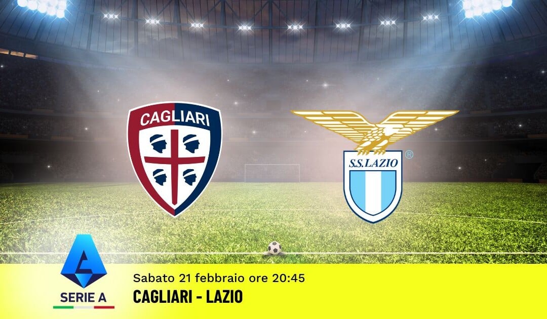 Pronostico Cagliari-Lazio, 26ª Giornata Serie A: Info, Quote e Scommesse