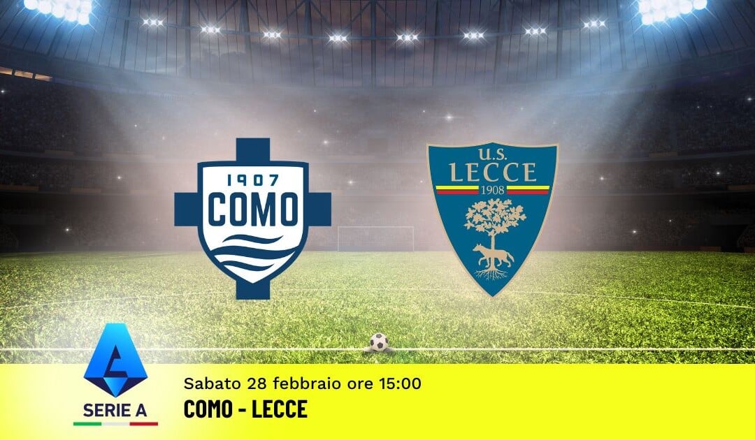 Pronostico Como-Lecce, 27ª Giornata Serie A: Info, Quote e Scommesse